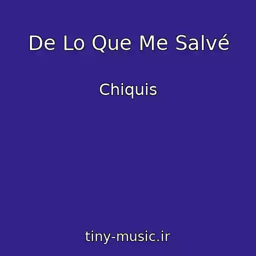 کاور آهنگ De Lo Que Me Salvé از Chiquis
