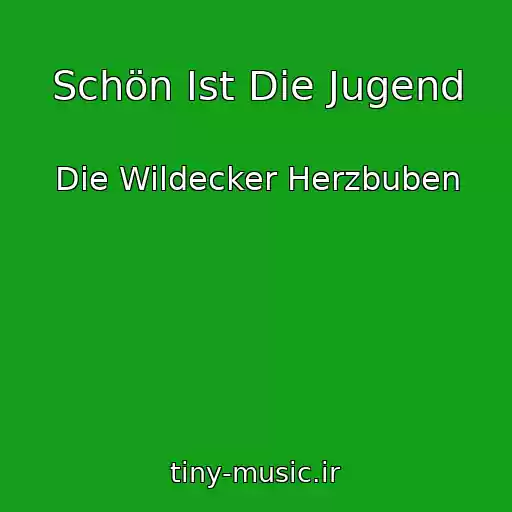 کاور آهنگ Schön Ist Die Jugend از Die Wildecker Herzbuben