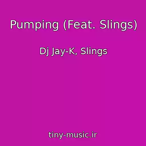 کاور آهنگ Pumping (Feat. Slings) از Dj Jay-K, Slings