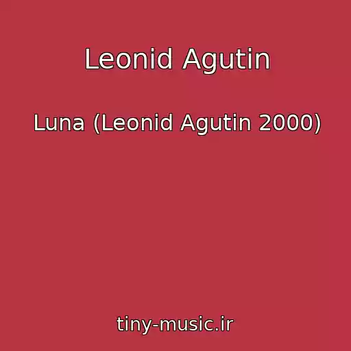 کاور آهنگ Leonid Agutin از Luna (Leonid Agutin 2000)