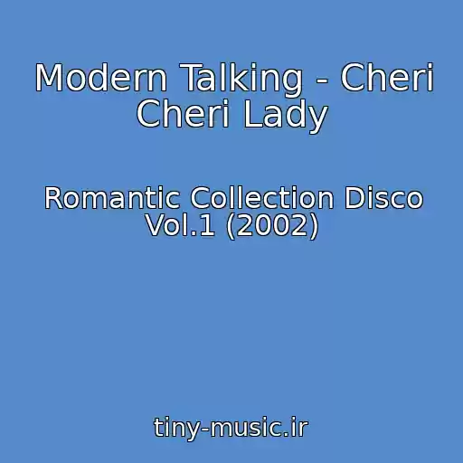 کاور آهنگ Modern Talking - Cheri Cheri Lady از Romantic Collection Disco Vol.1 (2002)
