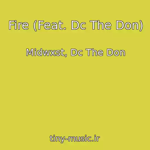 کاور آهنگ Fire (Feat. Dc The Don) از Midwxst, Dc The Don