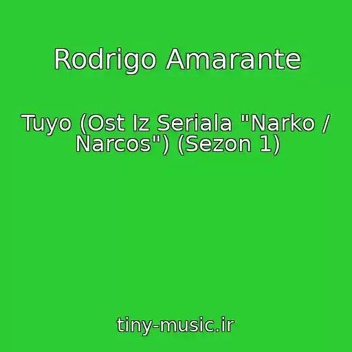 کاور آهنگ Rodrigo Amarante از Tuyo (Ost Iz Seriala "Narko / Narcos") (Sezon 1)