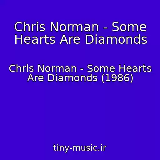کاور آهنگ Chris Norman - Some Hearts Are Diamonds از Chris Norman - Some Hearts Are Diamonds (1986)