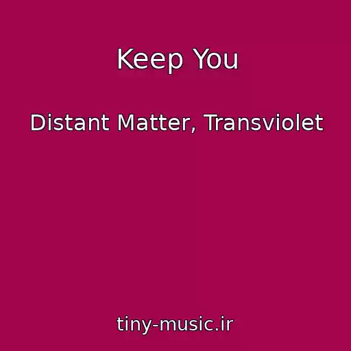 کاور آهنگ Keep You از Distant Matter, Transviolet