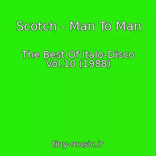کاور آهنگ Scotch - Man To Man از The Best Of Italo-Disco Vol.10 (1988)