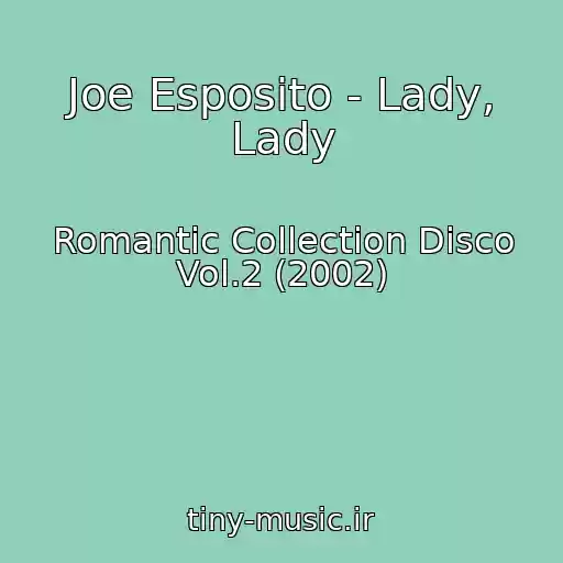 کاور آهنگ Joe Esposito - Lady, Lady از Romantic Collection Disco Vol.2 (2002)