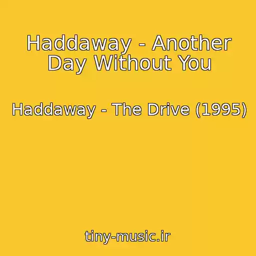 کاور آهنگ Haddaway - Another Day Without You از Haddaway - The Drive (1995)
