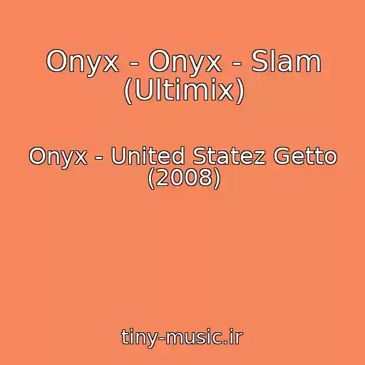 کاور آهنگ Onyx - Onyx - Slam (Ultimix) از Onyx - United Statez Getto (2008)
