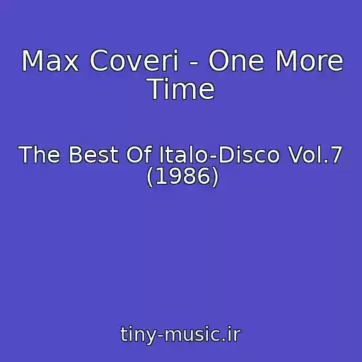 کاور آهنگ Max Coveri - One More Time از The Best Of Italo-Disco Vol.7 (1986)