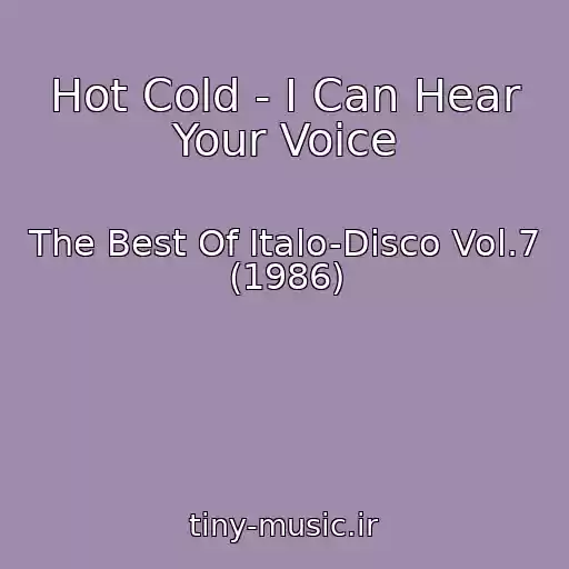 کاور آهنگ Hot Cold - I Can Hear Your Voice از The Best Of Italo-Disco Vol.7 (1986)