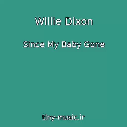 کاور آهنگ Willie Dixon از Since My Baby Gone