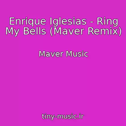کاور آهنگ Enrique Iglesias - Ring My Bells (Maver Remix) از Maver Music