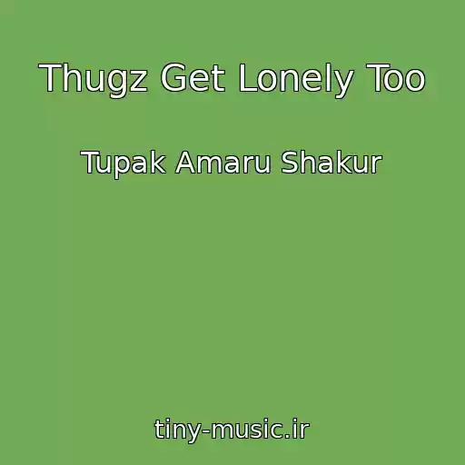 کاور آهنگ Thugz Get Lonely Too از Tupak Amaru Shakur