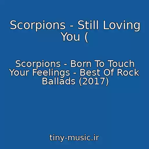 کاور آهنگ Scorpions - Still Loving You ( از Scorpions - Born To Touch Your Feelings - Best Of Rock Ballads (2017)