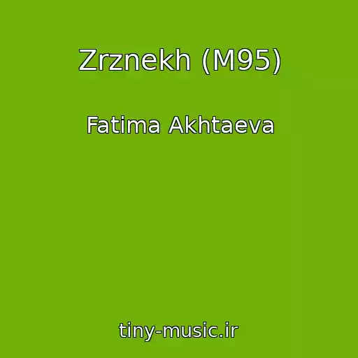 کاور آهنگ Zrznekh (M95) از Fatima Akhtaeva