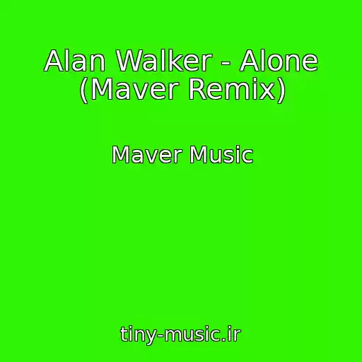 کاور آهنگ Alan Walker - Alone (Maver Remix) از Maver Music