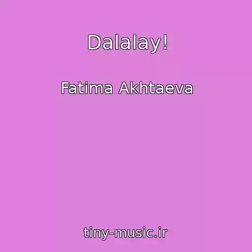 کاور آهنگ Dalalay! از Fatima Akhtaeva