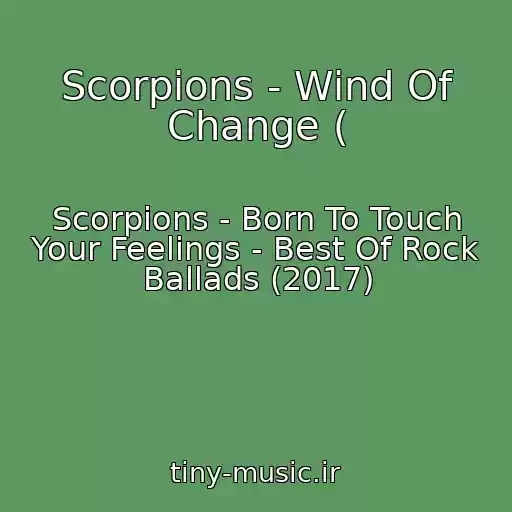 کاور آهنگ Scorpions - Wind Of Change ( از Scorpions - Born To Touch Your Feelings - Best Of Rock Ballads (2017)