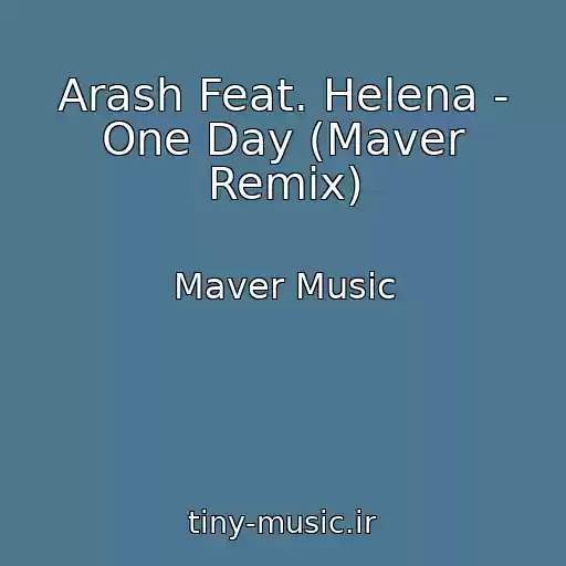 کاور آهنگ Arash Feat. Helena - One Day (Maver Remix) از Maver Music