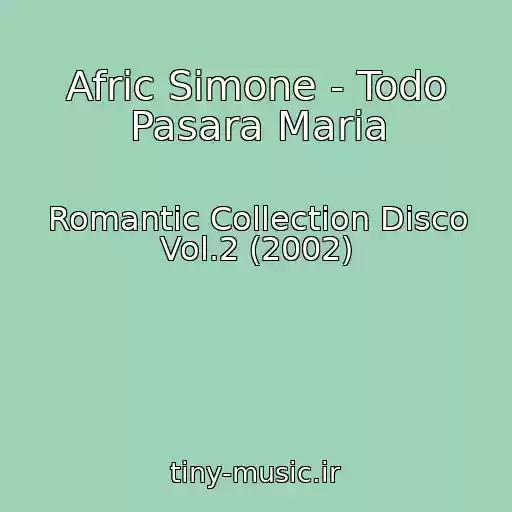 کاور آهنگ Afric Simone - Todo Pasara Maria از Romantic Collection Disco Vol.2 (2002)