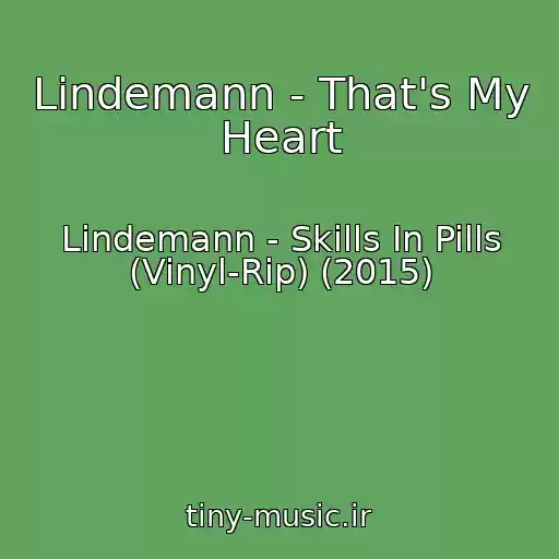 کاور آهنگ Lindemann - That's My Heart از Lindemann - Skills In Pills (Vinyl-Rip) (2015)