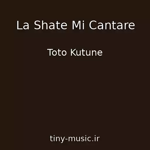 کاور آهنگ La Shate Mi Cantare از Toto Kutune