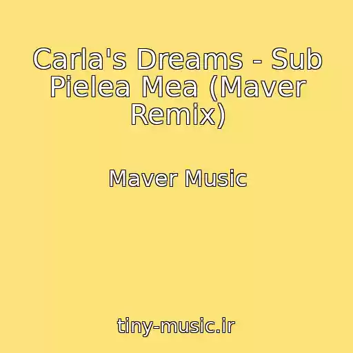 کاور آهنگ Carla's Dreams - Sub Pielea Mea (Maver Remix) از Maver Music