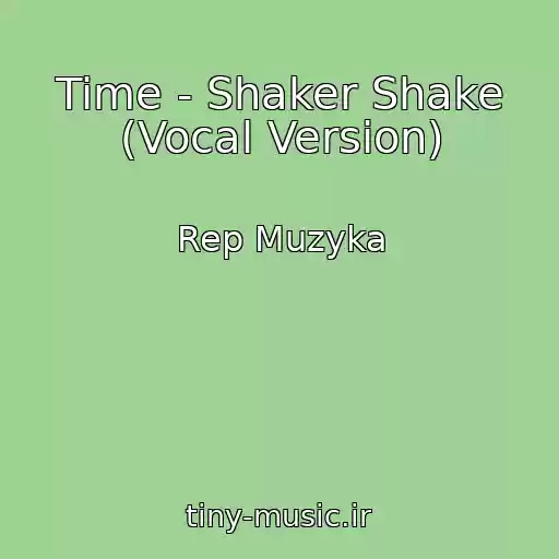 کاور آهنگ Time - Shaker Shake (Vocal Version) از Rep Muzyka