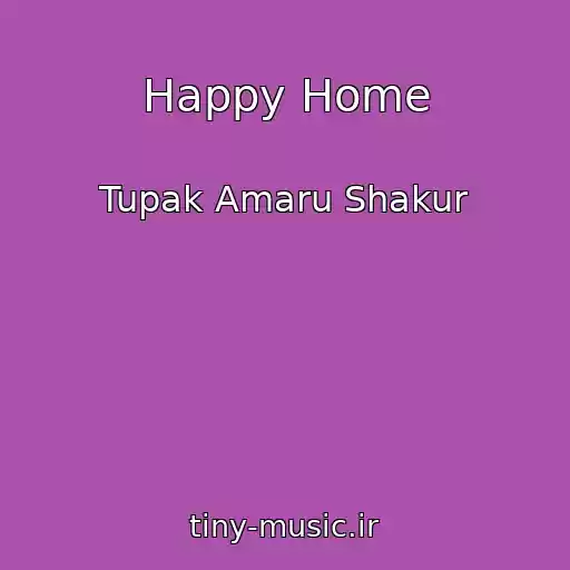 کاور آهنگ Happy Home از Tupak Amaru Shakur