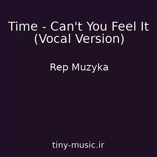 کاور آهنگ Time - Can't You Feel It (Vocal Version) از Rep Muzyka