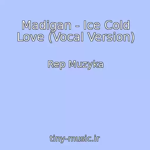 کاور آهنگ Madigan - Ice Cold Love (Vocal Version) از Rep Muzyka