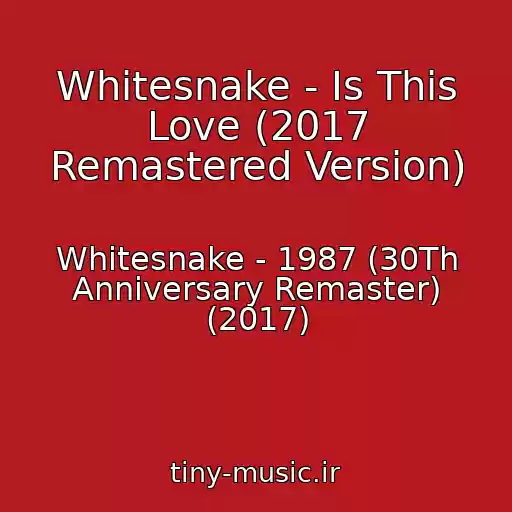 کاور آهنگ Whitesnake - Is This Love (2017 Remastered Version) از Whitesnake - 1987 (30Th Anniversary Remaster) (2017)