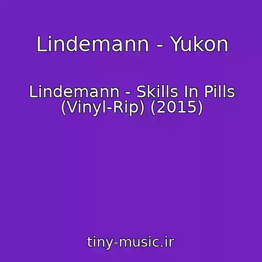 کاور آهنگ Lindemann - Yukon از Lindemann - Skills In Pills (Vinyl-Rip) (2015)