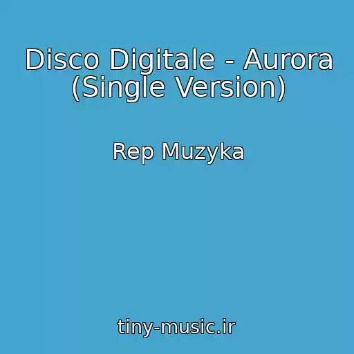 کاور آهنگ Disco Digitale - Aurora (Single Version) از Rep Muzyka
