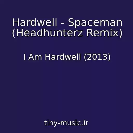 کاور آهنگ Hardwell - Spaceman (Headhunterz Remix) از I Am Hardwell (2013)