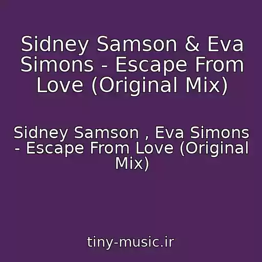 کاور آهنگ Sidney Samson & Eva Simons - Escape From Love (Original Mix) از Sidney Samson , Eva Simons - Escape From Love (Original Mix)