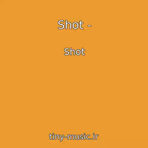 کاور آهنگ Shot - از Shot