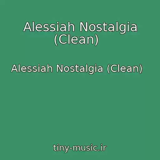 کاور آهنگ Alessiah Nostalgia (Clean)   از Alessiah Nostalgia (Clean)  