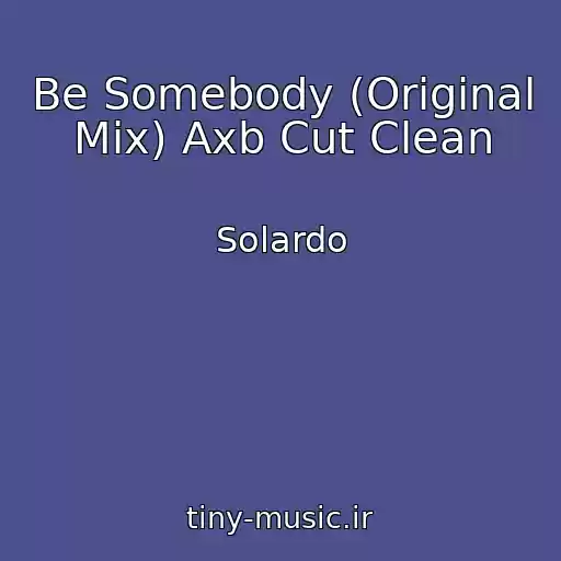 کاور آهنگ Be Somebody (Original Mix) Axb Cut Clean از Solardo