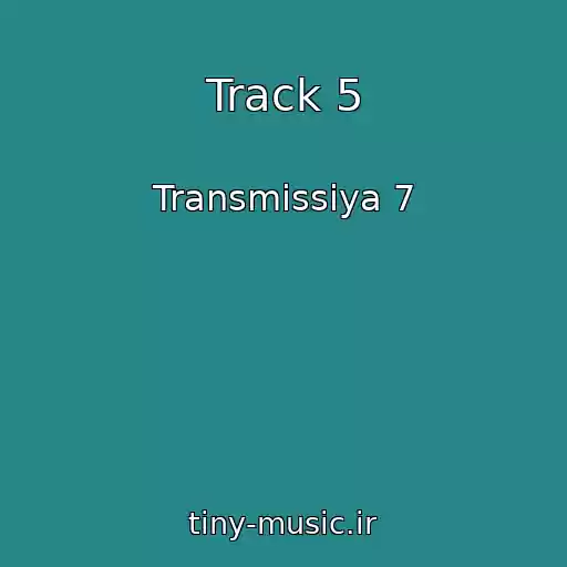کاور آهنگ Track 5 از Transmissiya 7