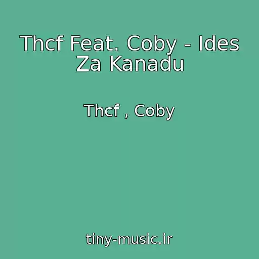 کاور آهنگ Thcf Feat. Coby - Ides Za Kanadu از Thcf , Coby