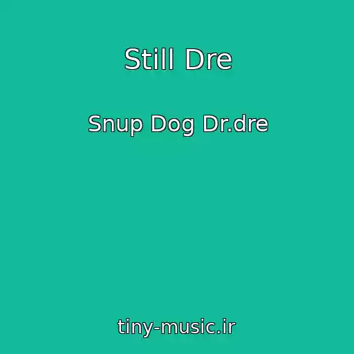 کاور آهنگ Still Dre از Snup Dog Dr.dre