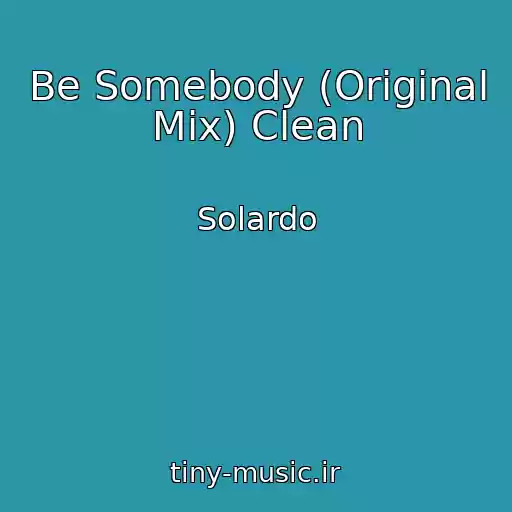کاور آهنگ Be Somebody (Original Mix) Clean از Solardo
