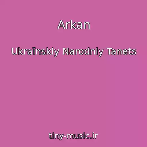 کاور آهنگ Arkan از Ukraїnskiy Narodniy Tanets