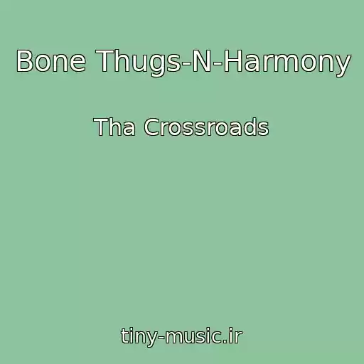 کاور آهنگ Bone Thugs-N-Harmony از Tha Crossroads