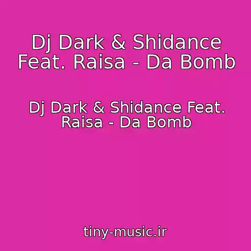 کاور آهنگ Dj Dark & Shidance Feat. Raisa - Da Bomb از Dj Dark & Shidance Feat. Raisa - Da Bomb