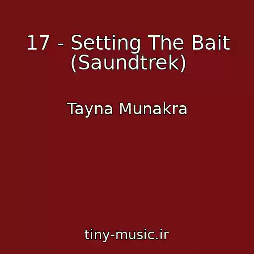 کاور آهنگ 17 - Setting The Bait (Saundtrek) از Tayna Munakra