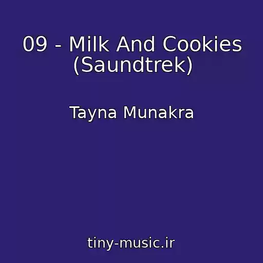 کاور آهنگ 09 - Milk And Cookies (Saundtrek) از Tayna Munakra