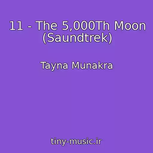 کاور آهنگ 11 - The 5,000Th Moon (Saundtrek) از Tayna Munakra